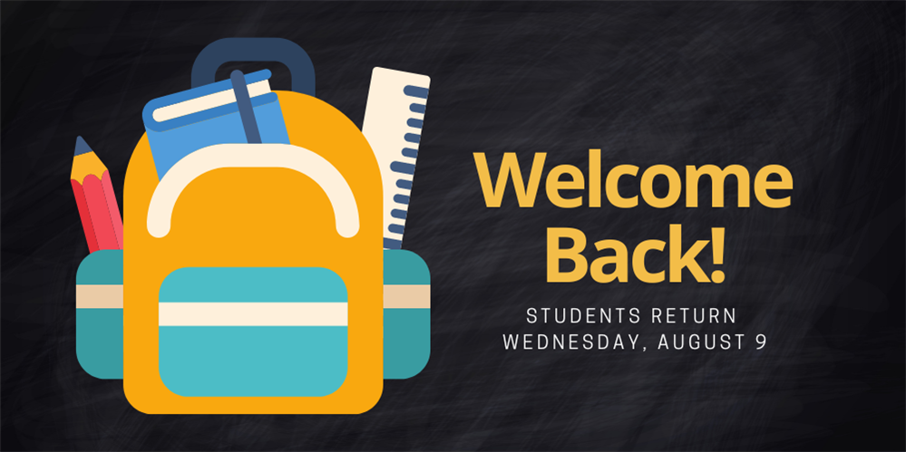 image of backpack; text: welcome back! students return Wednesday, august 9